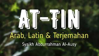 Download lagu AT-TIN ARAB, LATIN & TERJEMAHAN BAHASA INDONESIA | SYAIKH ABDURRAHMAN AL-AUSY mp3 Download lagu AT-TIN ARAB, LATIN & TERJEMAHAN BAHASA INDONESIA | SYAIKH ABDURRAHMAN AL-AUSY mp3