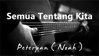 Download lagu Semua Tentang Kita - Peterpan / Noah ( Acoustic karaoke ) mp3 Download lagu Semua Tentang Kita - Peterpan / Noah ( Acoustic karaoke ) mp3