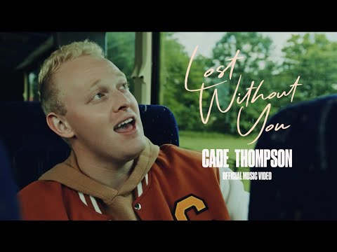 Cade Thompson - Lost Without You (Official Music Video)