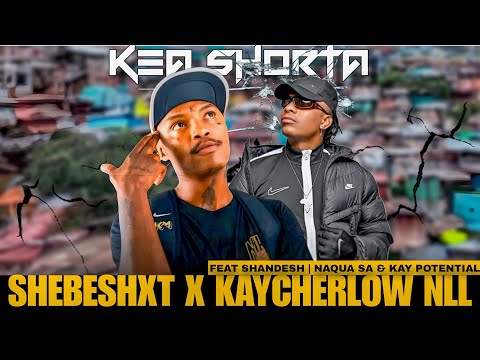 "KEA SHORTA" Shebeshxt x KayCherlow(feat. Shandesh x Naqua & Kayden Potential) 