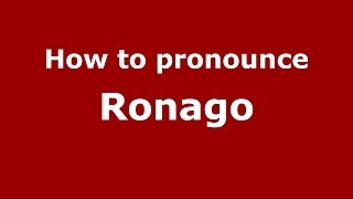 How to pronounce Ronago