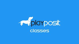 PlayPosit Tutorial: Classes