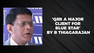 QSR a major client for Blue Star by B Thiagarajan image