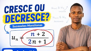 Sucessões monótonas: crescente e decrescente.