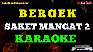 Download lagu Bergek - Saket mangat 2 karaoke [ Babah Entertainment ] mp3