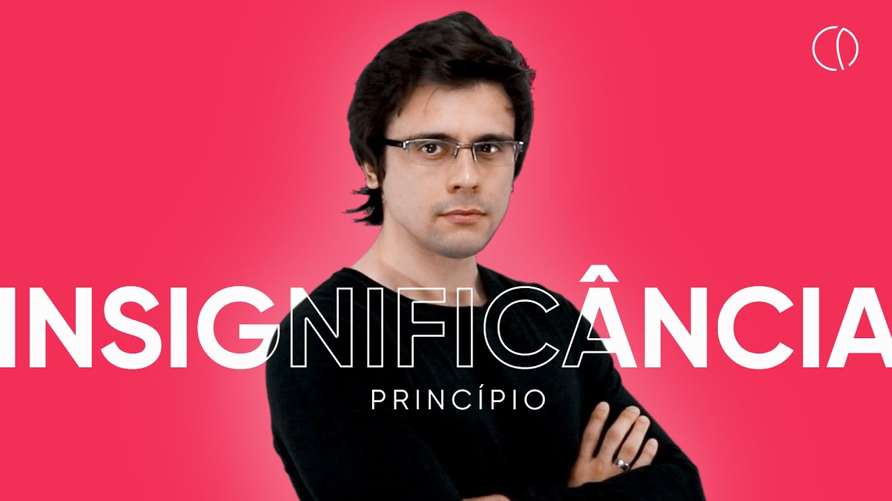 Princípio da insignificância | Direito Penal