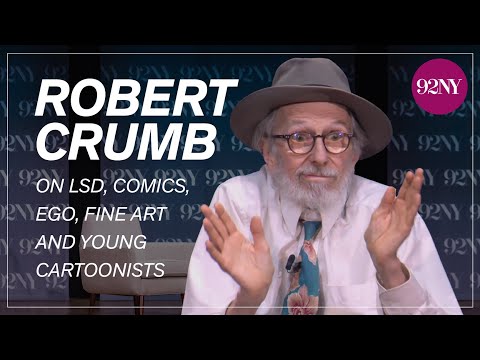 Robert Crumb on LSD, Ego, Comics, Fine Art, and Young Cartoonists Today