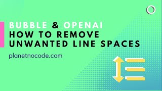 Bubble & OpenAI - How to remove unwanted line spaces thumbnail