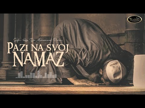 PAZI NA SVOJ NAMAZ | Šejh Hfz Dr. Muhammed Porča