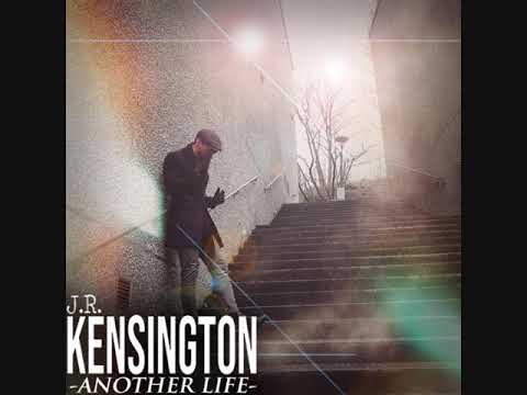 J.R. Kensington - Another Life