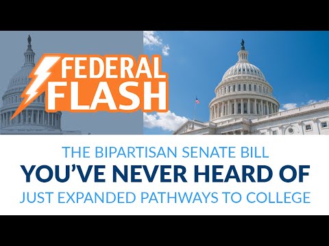 Federal Flash: The Bipartisan Senate Bill You’ve Never Heard of Just Expanded Pathways to College