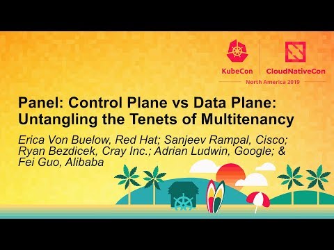 Panel: Control Plane vs Data Plane: Untangling the Tenets of Multitenancy