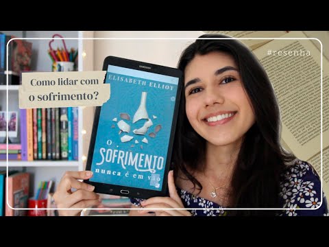 Qual o propsito do sofrimento? | Resenha: O sofrimento nunca  em vo - Elisabeth Elliot