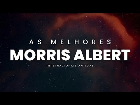 MORRIS ALBERT | Músicas Internacionais Antigas - AS MELHORES