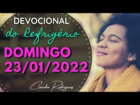 23/01/2022 DOMINGO • Palavra e oração de hoje - Devocional do Refrigério \ Cláudia Rodrigues.