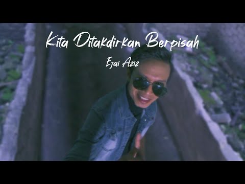 Ejai Aziz (Azarra Band) - Kita Ditakdirkan Berpisah (Official Music Video)