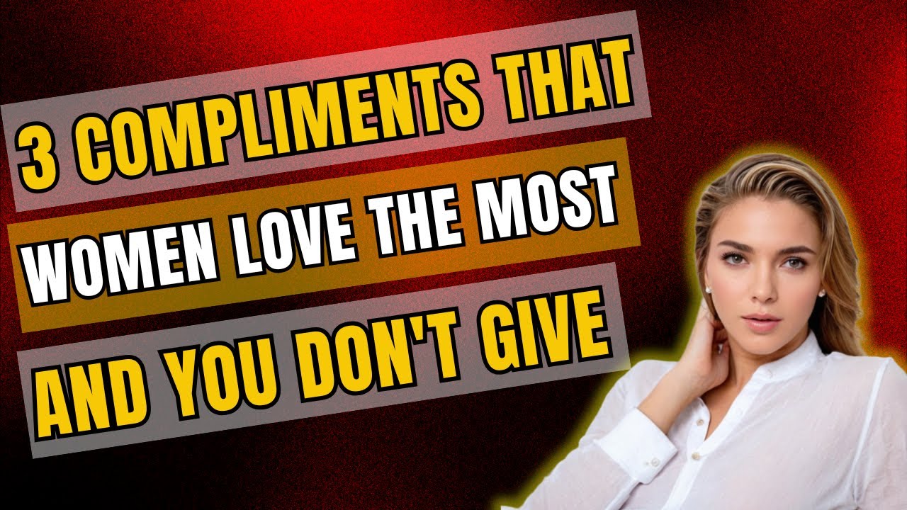 3 Compliments Every Woman Loves to Hear!