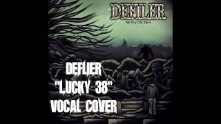 Defiler - Lucky 38 Vocal Cover