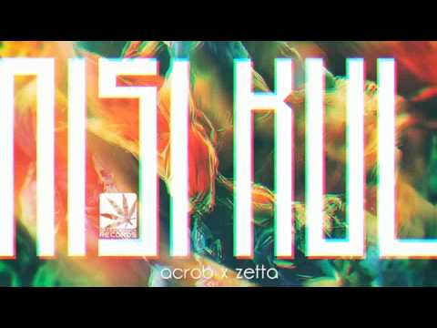 Acrob x Zetta - NISI KUL