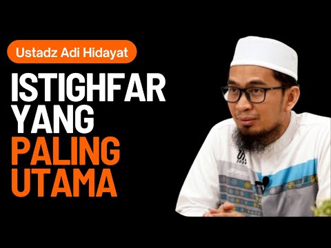 Cara Taubat Nasuha Yang Benar Dengan Istighfar Yang Paling Utama - Ustadz Adi Hidayat