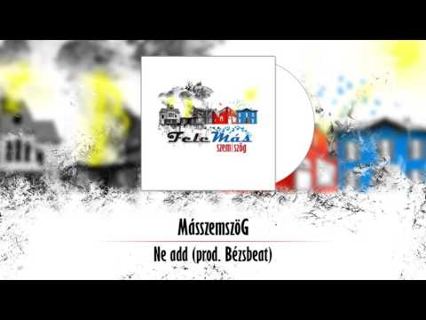 MásszemszöG - NE ADD prod.: Bézsbeat