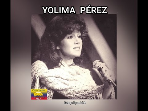 YOLIMA  PÉREZ - HASTA  QUE  LLEGUE  EL  OLVIDO  (LETRA)