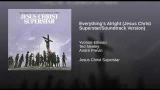 Everything's Alright (Jesus Christ Superstar/Soundtrack Version)