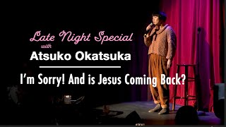 Atsuko Okatsuka Stand Up: I'm Sorry! And Is Jesus Coming Back? video