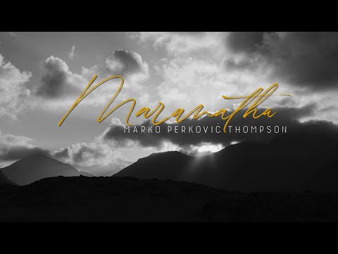 Marko Perković Thompson - Maranatha (Official lyric video)