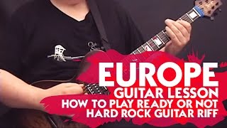 Europe Guitar Lesson - How to play Ready or Not - Hard Rock Guitar Riff