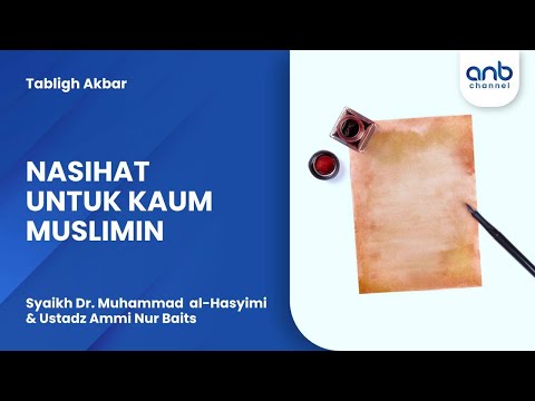 Nasihat Untuk Kaum Muslimin | Syaikh Dr.Muhammad al-Hasyimi & Ustadz Ammi Nur Baits