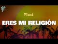 Maná - ERES MI RELIGIÓN (Letra Oficial / Official Lyrics)