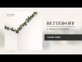 Better Off - Living Tired 