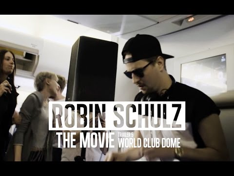 ROBIN SCHULZ – THE MOVIE – TRAILER #5 (World Club Dome)