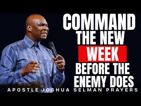 COMMAND THE NEW WEEK WITH AGGRESSIVE MONDAY MORNING PRAYER BEFORE THE ENEMY DOES | JOSHUA SELMAN