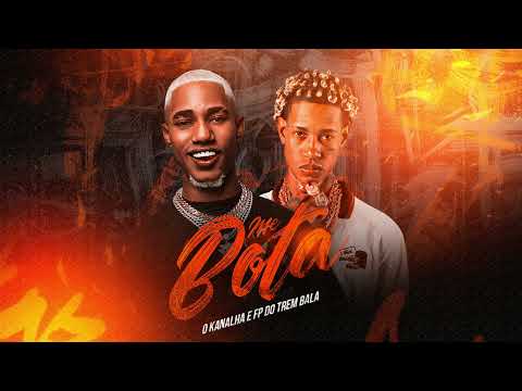 ME BOTA | O KANNALHA & FP DO TREM BALA