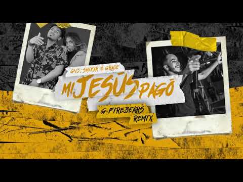 GV3, Smikar & Grace - Mi Jesús Pagó (g-Firebears Remix)