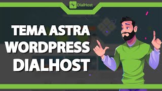 Como instalar o Tema Astra do WordPress na Dialhost (Rápido e Fácil) 2022