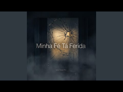 Minha Fé Tá Ferida