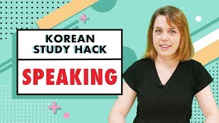 How To Improve Your Korean Speaking (Korean Study Hacks)