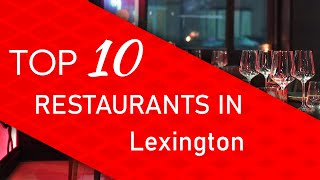 Top 10 best Restaurants in Lexington, Kentucky
