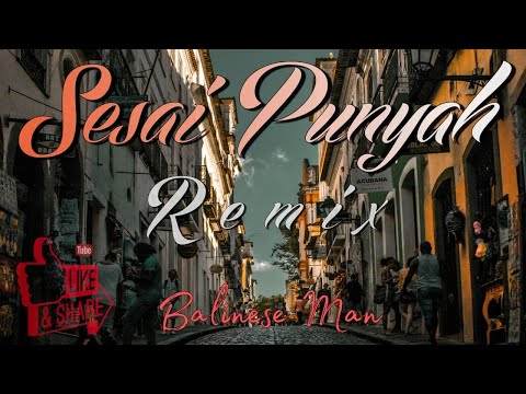 SESAI PUNYAH - REMIX //VIRAL TIKTOK // Balinese Man Remix