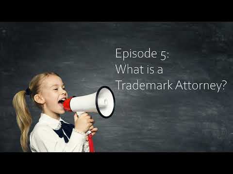 Intellectual Property for Kids, Ep.5: What is a Trademark Attorney?