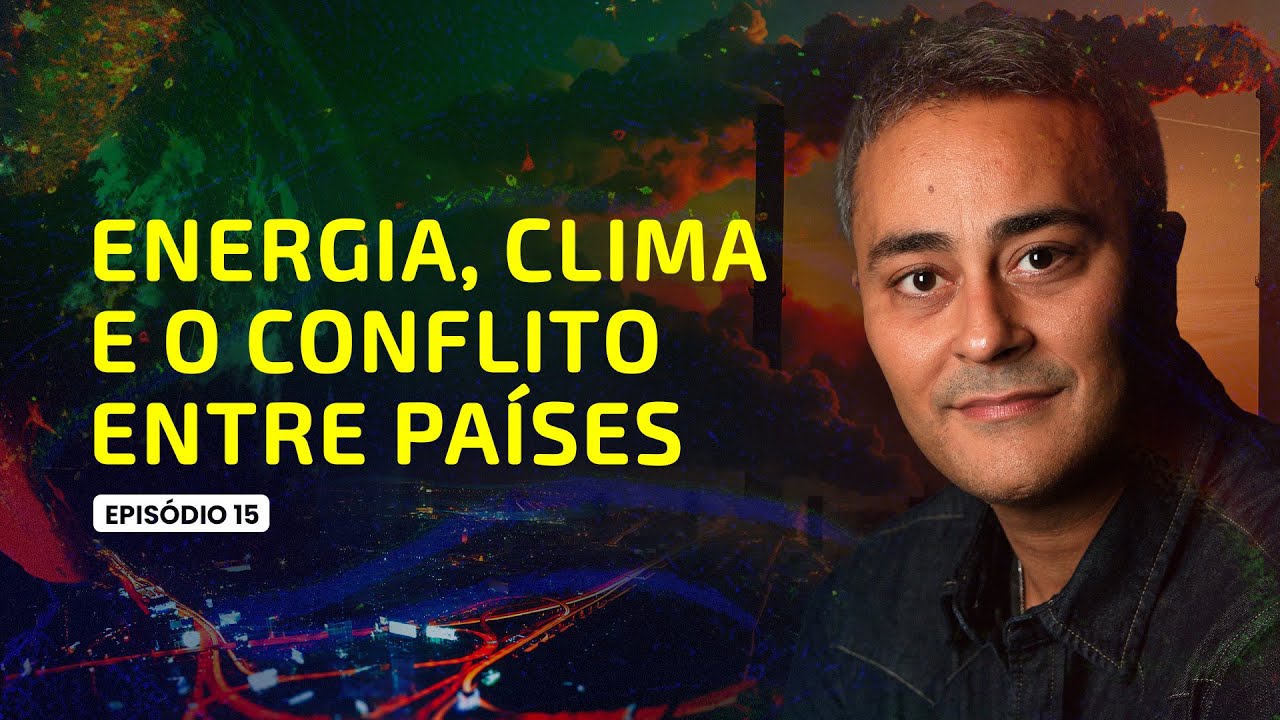Energia, clima e o conflito entre países #15Ep