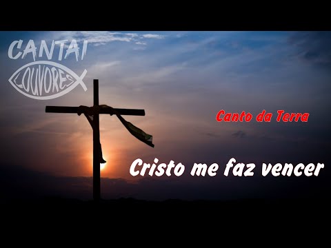 Cristo Me Faz Vencer - Canto da Terra