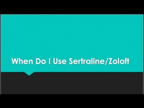 When Do I Use Sertraline/Zoloft