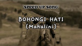 Download lagu BOHONGI HATI - MAHALINI [Speed Up Song - Tiktok Version] mp3