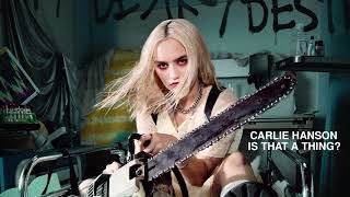 Carlie Hanson - Is That a Thing? [Official Audio]