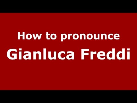 How to pronounce Gianluca Freddi (Italian/Italy)  - PronounceNames.com