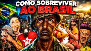 COMO SOBREVIVER AO BRASIL 💀